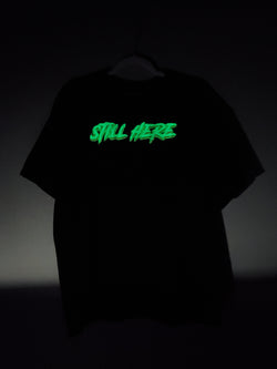 STILL HERE 'Glow in the Dark' T-Shirt