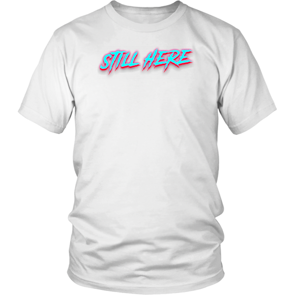 STILL HERE unisex shirt