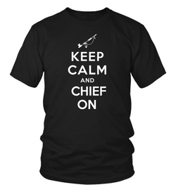 Keep Calm And Chief On T-Shirt